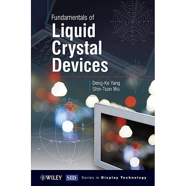 Fundamentals of Liquid Crystal Devices, Shin-Tson Wu, Deng-Ke Yang