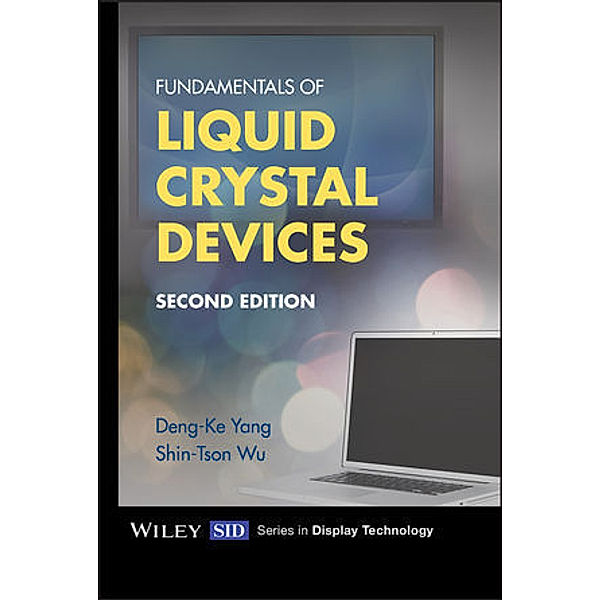 Fundamentals of Liquid Crystal Devices, Deng-Ke Yang, Shin-Tson Wu