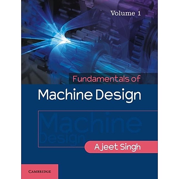 Fundamentals of Machine Design: Volume 1, Ajeet Singh
