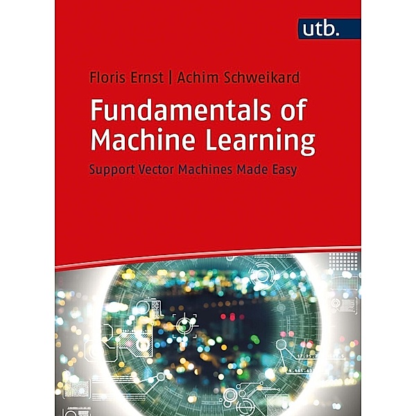 Fundamentals of Machine Learning, Floris Ernst, Achim Schweikard