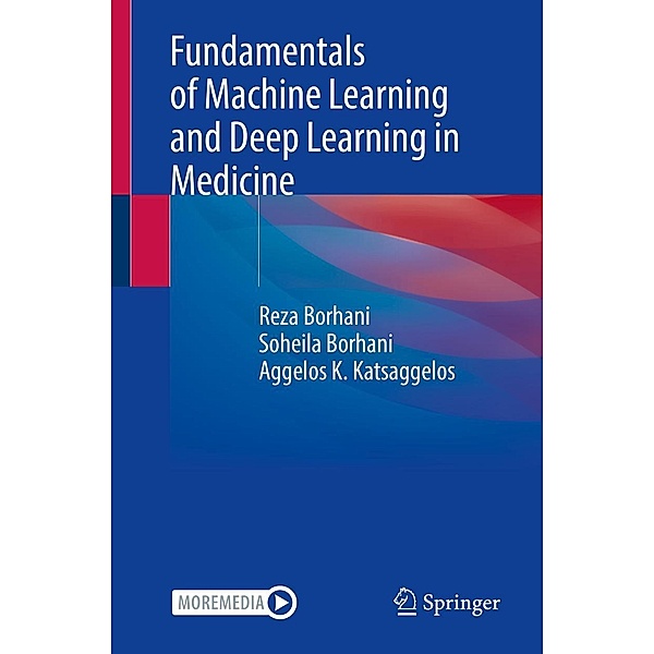 Fundamentals of Machine Learning and Deep Learning in Medicine, Reza Borhani, Soheila Borhani, Aggelos K. Katsaggelos