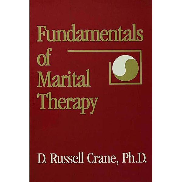 Fundamentals Of Marital Therapy, D. Russell Crane