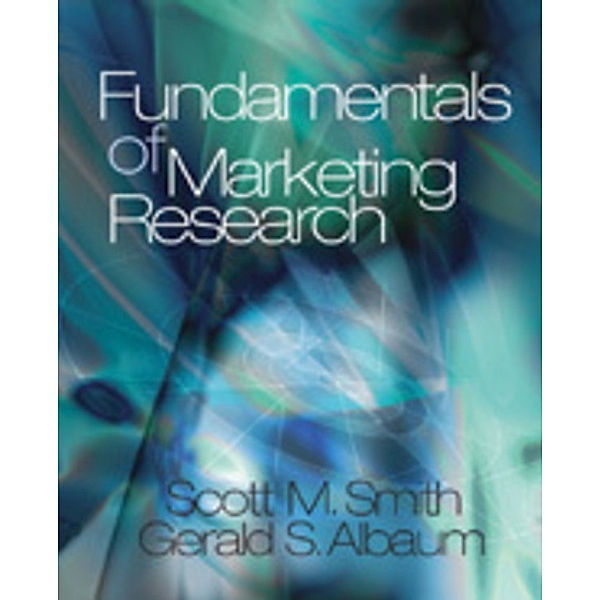 Fundamentals of Marketing Research, Scott M. Smith, Gerald S. Albaum