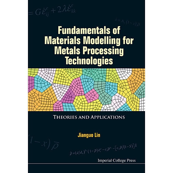 Fundamentals of Materials Modelling for Metals Processing Technologies, Jianguo Lin