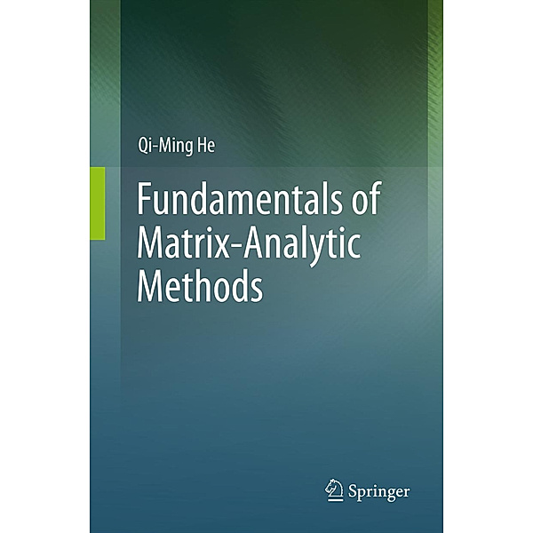Fundamentals of  Matrix-Analytic Methods, Qi-Ming He