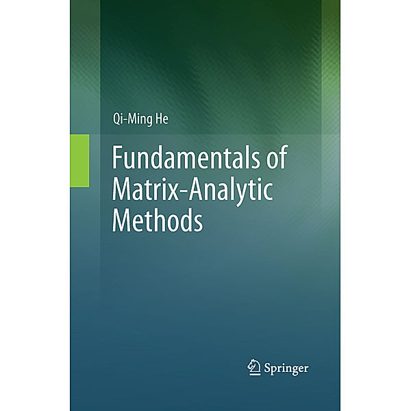 Fundamentals of  Matrix-Analytic Methods, Qi-Ming He