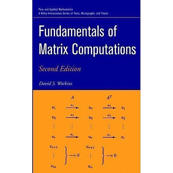 Fundamentals of Matrix Computations / Wiley Series in Pure and Applied Mathematics, David S. Watkins