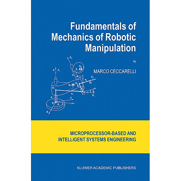 Fundamentals of Mechanics of Robotic Manipulation, Marco Ceccarelli