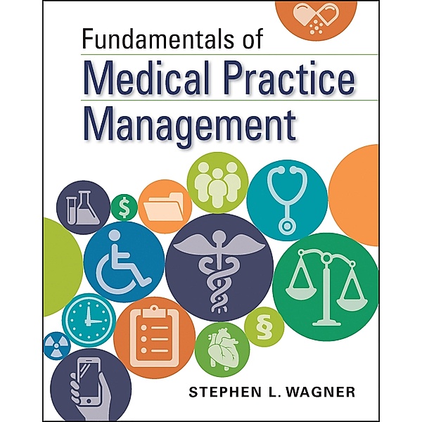 Fundamentals of Medical Practice Management, Stephen Wagner
