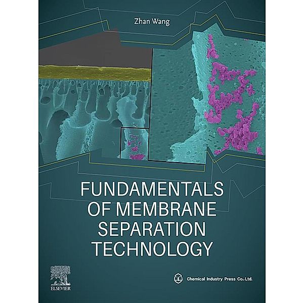 Fundamentals of Membrane Separation Technology, Zhan Wang