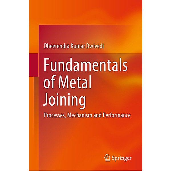 Fundamentals of Metal Joining, Dheerendra Kumar Dwivedi