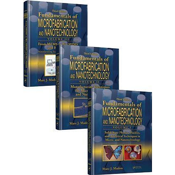 Fundamentals of Microfabrication and Nanotechnology, Three-Volume Set, Marc J. Madou