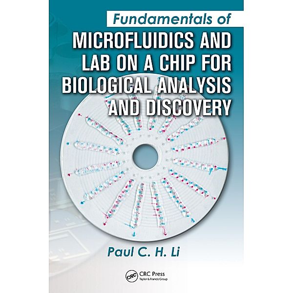 Fundamentals of Microfluidics and Lab on a Chip for Biological Analysis and Discovery, Paul C. H. Li