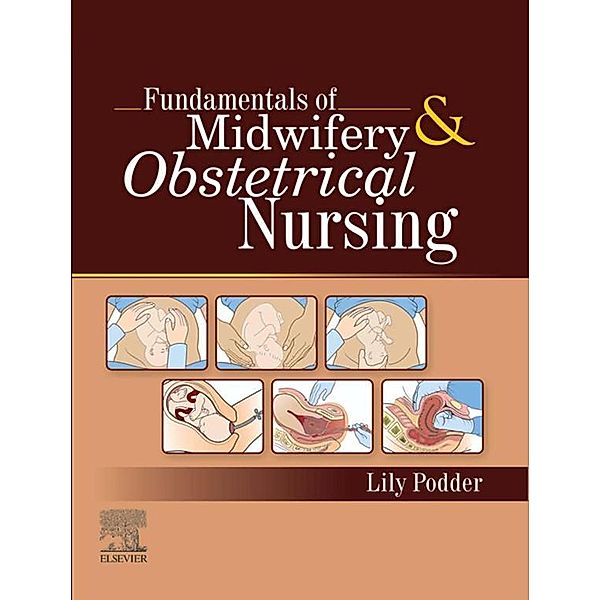 Fundamentals of Midwifery and Obstetrical Nursing, Lily Podder