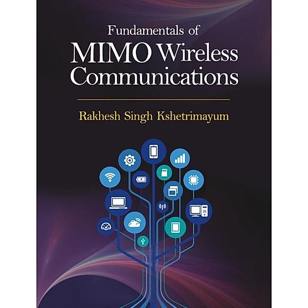 Fundamentals of MIMO Wireless Communications, Rakhesh Singh Kshetrimayum