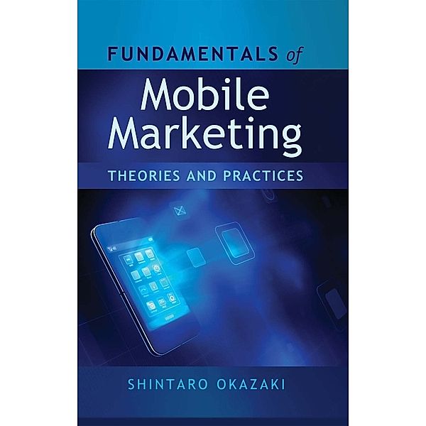 Fundamentals of Mobile Marketing, Shintaro Okazaki