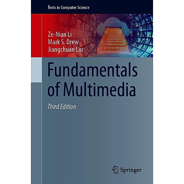Fundamentals of Multimedia / Texts in Computer Science, Ze-Nian Li, Mark S. Drew, Jiangchuan Liu