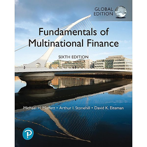 Fundamentals of Multinational Finance, Global Edition, Michael H. Moffett, Arthur I. Stonehill, David K. Eiteman