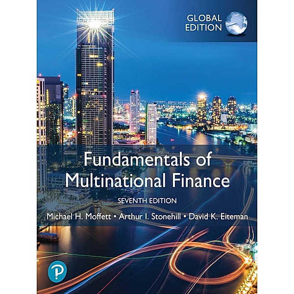 Fundamentals of Multinational Finance, Global Edition (Perpetual Access), Michael H. Moffett, Arthur I. Stonehill, David K. Eiteman