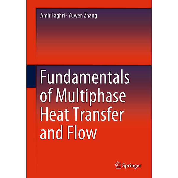 Fundamentals of Multiphase Heat Transfer and Flow, Amir Faghri, Yuwen Zhang