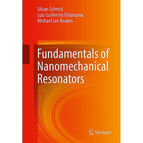 Fundamentals of Nanomechanical Resonators, Silvan Schmid, Luis G. Villanueva, Michael Lee Roukes
