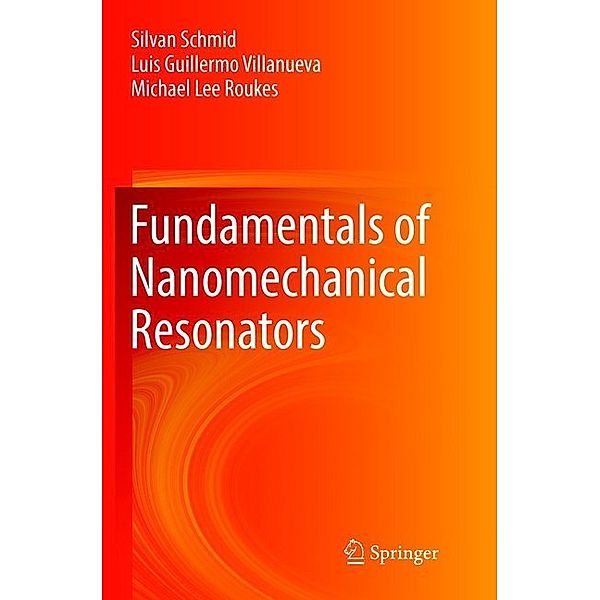 Fundamentals of Nanomechanical Resonators, Silvan Schmid, Luis Guillermo Villanueva, Michael Lee Roukes