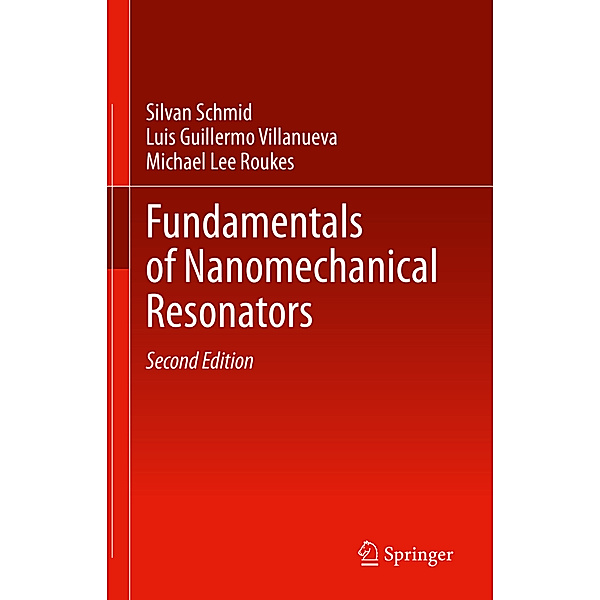 Fundamentals of Nanomechanical Resonators, Silvan Schmid, Luis Guillermo Villanueva, Michael Lee Roukes
