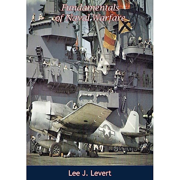 Fundamentals of Naval Warfare, Lee J. Levert