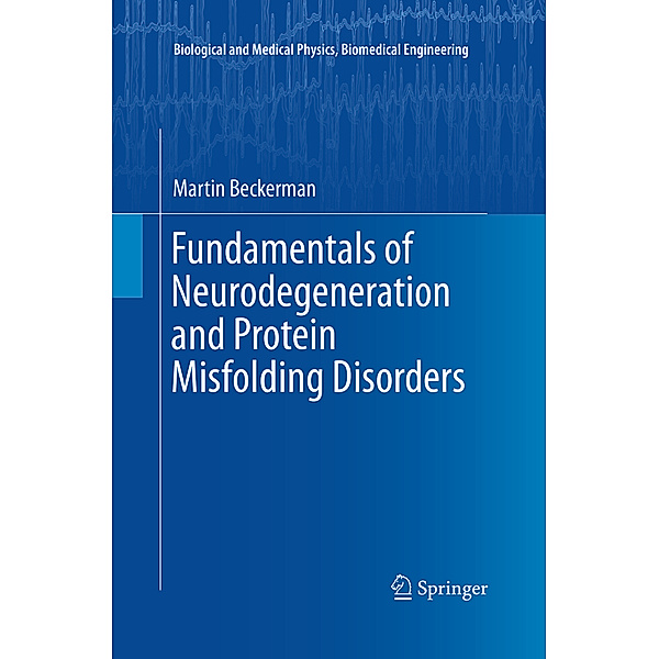 Fundamentals of Neurodegeneration and Protein Misfolding Disorders, Martin Beckerman