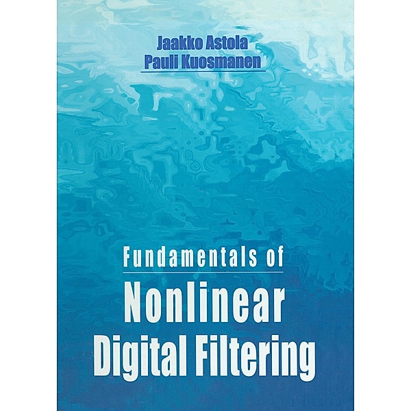 Fundamentals of Nonlinear Digital Filtering, Jaakko Astola, Pauli Kuosmanen
