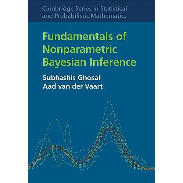 Fundamentals of Nonparametric Bayesian Inference / Cambridge Series in Statistical and Probabilistic Mathematics, Subhashis Ghosal