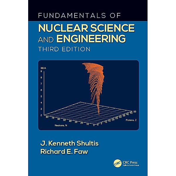 Fundamentals of Nuclear Science and Engineering, J. Kenneth Shultis, Richard E. Faw