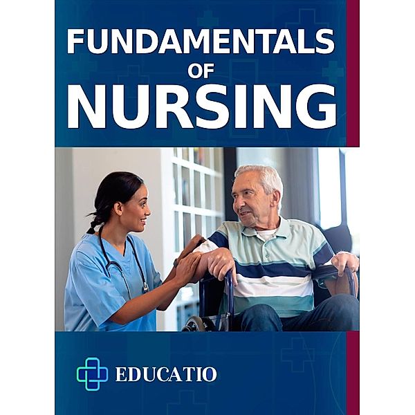 Fundamentals of Nursing, Educatio Publishing