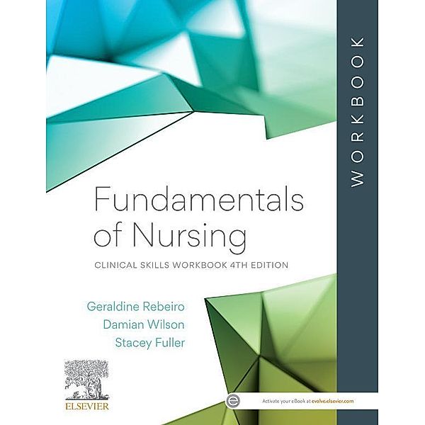 Fundamentals of Nursing: Clinical Skills Workbook - eBook ePub, Geraldine Rebeiro, Damian Wilson, Stacey Fuller