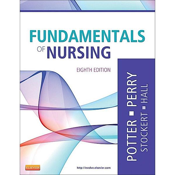 Fundamentals of Nursing - E-Book, Patricia A. Potter, Anne Griffin Perry, Patricia A. Stockert, Amy Hall