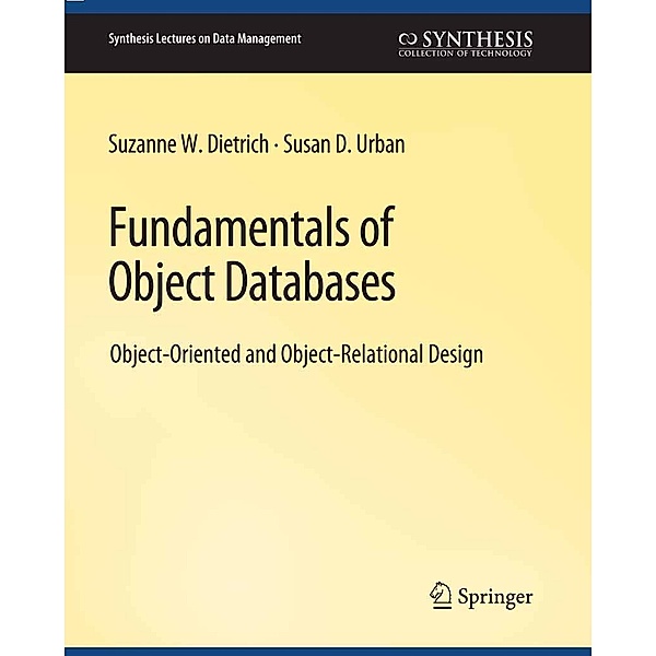 Fundamentals of Object Databases / Synthesis Lectures on Data Management, Suzanne Dietrich, Susan Urban