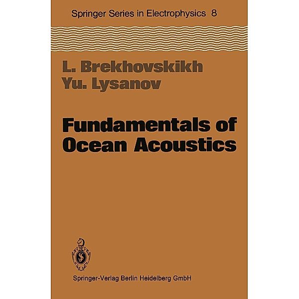 Fundamentals of Ocean Acoustics / Springer Series in Electronics and Photonics Bd.8, L. Brekhovskikh, Y. Lysanov