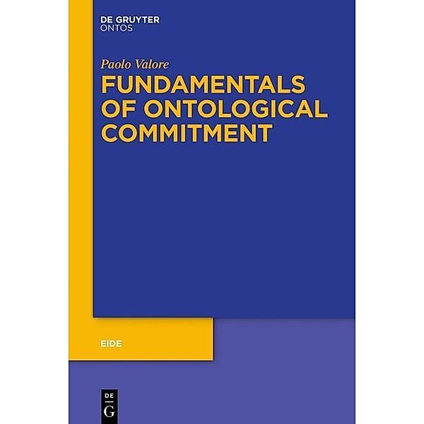 Fundamentals of Ontological Commitment / Eide Bd.10, Paolo Valore