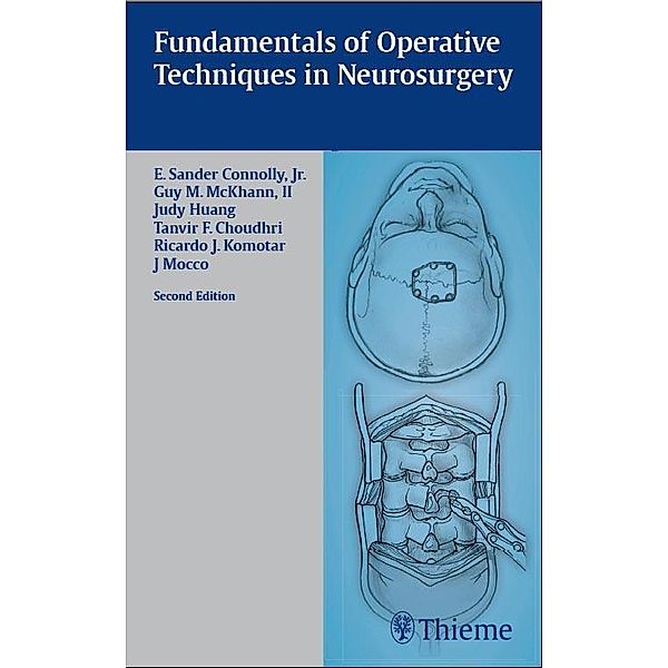 Fundamentals of Operative Techniques in Neurosurgery, E. Sander Connolly, Guy M. Mckhann Ii, Judy Huang, Tanvir F. Choudhri, Ricardo J Komotar, J. Mocco