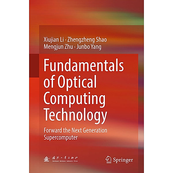 Fundamentals of Optical Computing Technology, Xiujian Li, Zhengzheng Shao, Mengjun Zhu, Junbo Yang