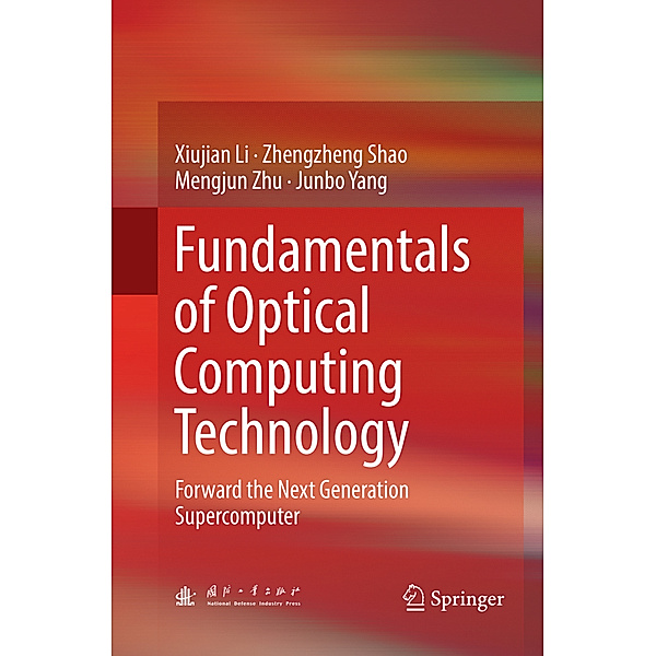Fundamentals of Optical Computing Technology, Xiujian Li, Zhengzheng Shao, Mengjun Zhu, Junbo Yang