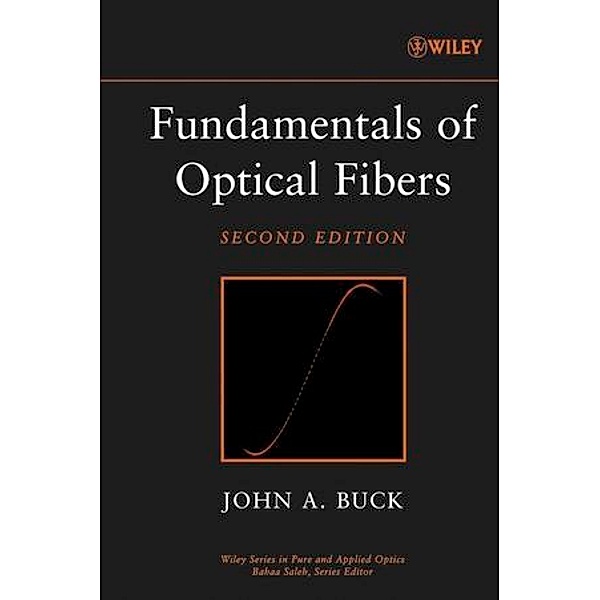 Fundamentals of Optical Fibers, John A. Buck