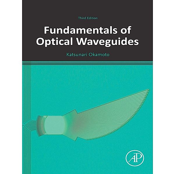 Fundamentals of Optical Waveguides, Katsunari Okamoto