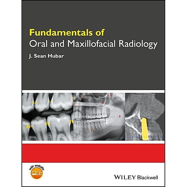 Fundamentals of Oral and Maxillofacial Radiology / Fundamentals (Dentistry), J. Sean Hubar
