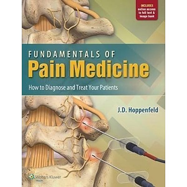 Fundamentals of Pain Medicine: How to Diagnose and Treat your Patients, J. D. Hoppenfeld