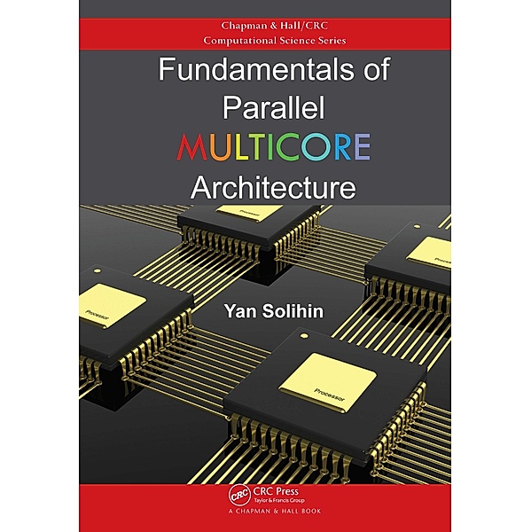 Fundamentals of Parallel Multicore Architecture, Yan Solihin