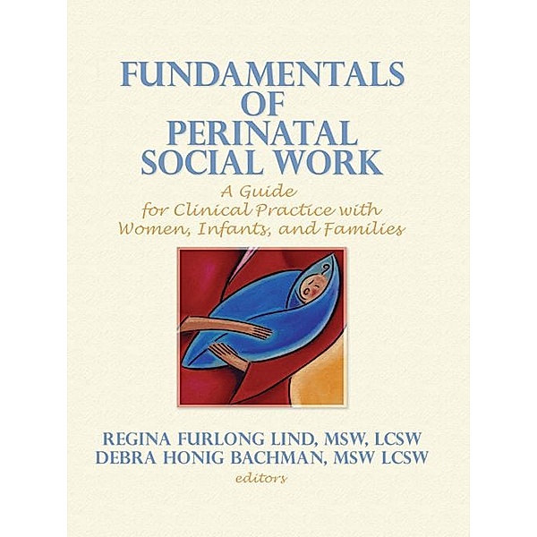 Fundamentals of Perinatal Social Work, Regina F Lind, Debra H Bachman