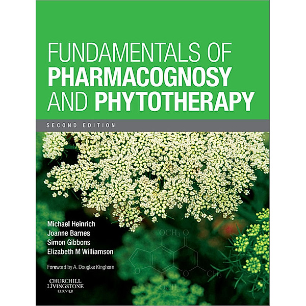 Fundamentals of Pharmacognosy and Phytotherapy E-Book, Michael Heinrich, Elizabeth M. Williamson, Joanne Barnes, Simon Gibbons