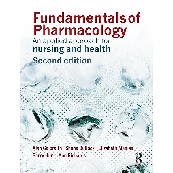 Fundamentals of Pharmacology, Alan Galbraith, Shane Bullock, Elizabeth Manias, Barry Hunt, Ann Richards