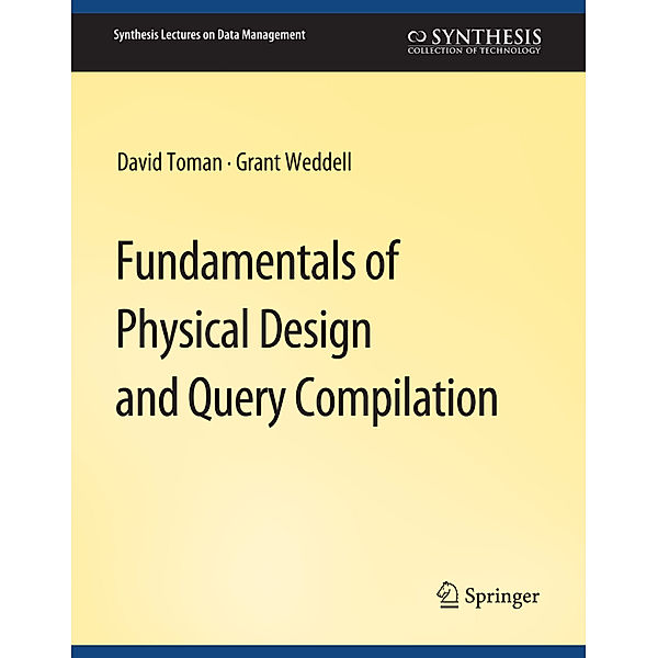 Fundamentals of Physical Design and Query Compilation, David Toman, Grant Weddell